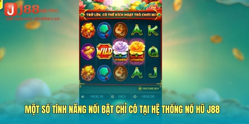 Một số tính năng nổi bật chỉ có tại hệ thống Jackpot J88