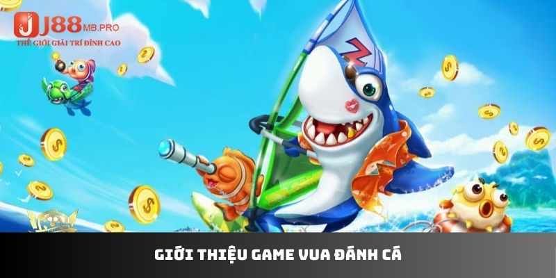 Giới thiệu game vua đánh cá